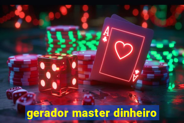 gerador master dinheiro